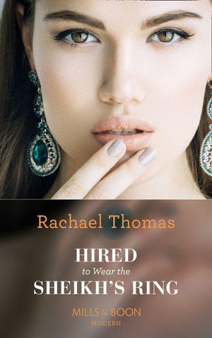 Hired To Wear The Sheikh&#39;s Ring (Mills &amp; Boon Modern)