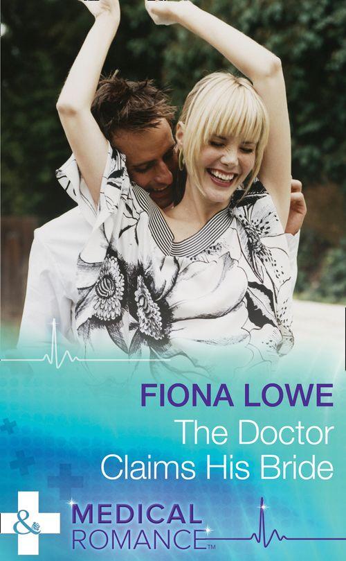 The Doctor Claims His Bride (Mills &amp; Boon Medical): First edition