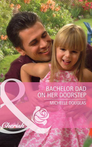 Bachelor Dad on Her Doorstep (Mills &amp; Boon Cherish): First edition