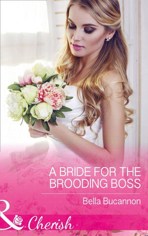 9 to 5 - A Bride For The Brooding Boss (Mills &amp; Boon Cherish) (9 to 5, Book 56)