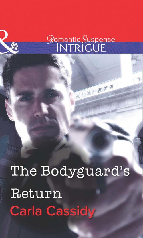 The Bodyguard&#39;s Return (Mills &amp; Boon Intrigue): First edition