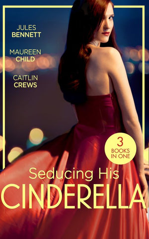 Seducing His Cinderella: Maid for a Magnate (Dynasties: The Montoros) / The Lone Star Cinderella / Bride by Royal Decree (Mills &amp; Boon M&amp;B)