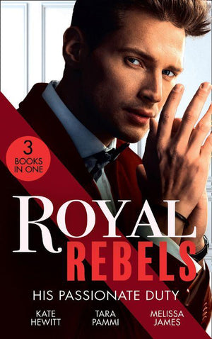 Royal Rebels: His Passionate Duty: A Queen for the Taking? (The Diomedi Heirs) / Married for the Sheikh's Duty / The Rebel King (9780263300376)