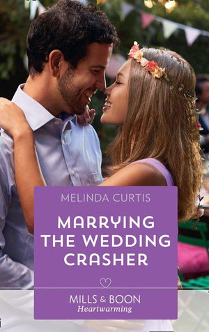 A Harmony Valley Novel - Marrying The Wedding Crasher (Mills &amp; Boon Heartwarming) (A Harmony Valley Novel, Book 11)