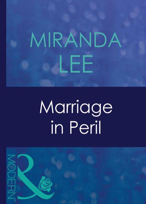 Marriage In Peril (Mills &amp; Boon Modern): First edition