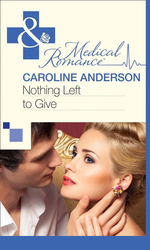 Nothing Left to Give (Mills &amp; Boon Medical): First edition