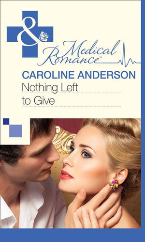 Nothing Left to Give (Mills &amp; Boon Medical): First edition
