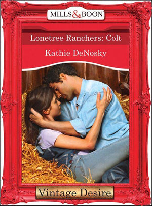 Lonetree Ranchers - Lonetree Ranchers: Colt (Mills &amp; Boon Desire) (Lonetree Ranchers, Book 3): First edition