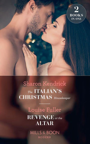 The Italian&#39;s Christmas Housekeeper: The Italian&#39;s Christmas Housekeeper / Revenge at the Altar (Mills &amp; Boon Modern)