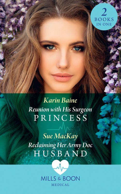 Reunion With His Surgeon Princess / Reclaiming Her Army Doc Husband: Reunion with His Surgeon Princess / Reclaiming Her Army Doc Husband (Mills &amp; Boon Medical)