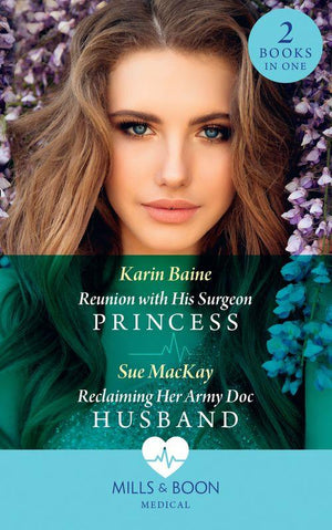 Reunion With His Surgeon Princess / Reclaiming Her Army Doc Husband: Reunion with His Surgeon Princess / Reclaiming Her Army Doc Husband (Mills &amp; Boon Medical)