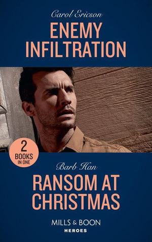 Enemy Infiltration: Enemy Infiltration (Red, White and Built: Delta Force Deliverance) / Ransom at Christmas (Rushing Creek Crime Spree) (Mills &amp; Boon Heroes)