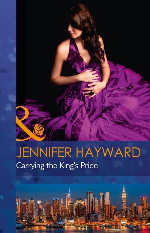 Kingdoms &amp; Crowns - Carrying The King&#39;s Pride (Mills &amp; Boon Modern) (Kingdoms &amp; Crowns, Book 1)
