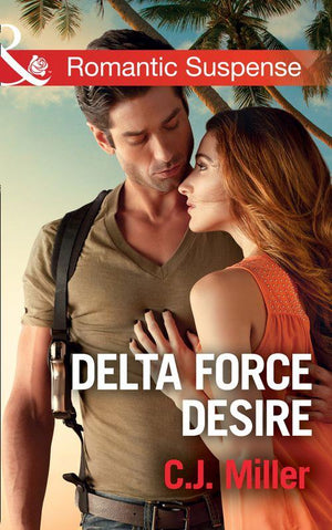 Delta Force Desire (Mills &amp; Boon Romantic Suspense)