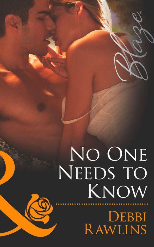 No One Needs To Know (Mills & Boon Blaze) (Made in Montana, Book 5): First edition (9781408996829)