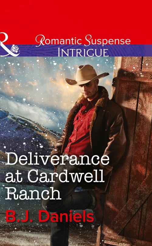 Cardwell Cousins - Deliverance At Cardwell Ranch (Mills &amp; Boon Intrigue) (Cardwell Cousins, Book 4): First edition