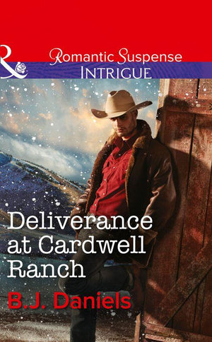 Cardwell Cousins - Deliverance At Cardwell Ranch (Mills &amp; Boon Intrigue) (Cardwell Cousins, Book 4): First edition