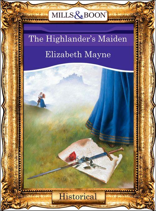 The Highlander&#39;s Maiden (Mills &amp; Boon Vintage 90s Modern): First edition