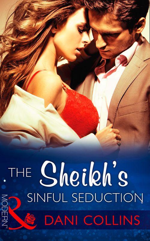 Seven Sexy Sins - The Sheikh&#39;s Sinful Seduction (Mills &amp; Boon Modern) (Seven Sexy Sins, Book 2): First edition