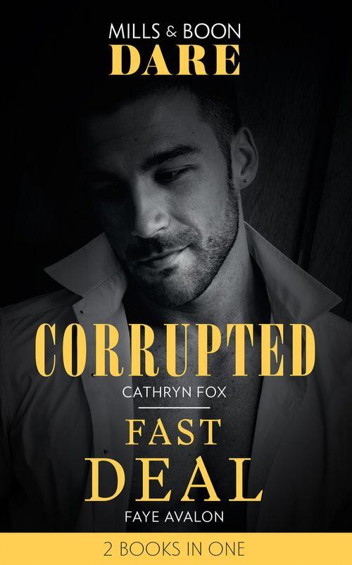 Corrupted / Fast Deal: Corrupted / Fast Deal (Mills &amp; Boon Dare)