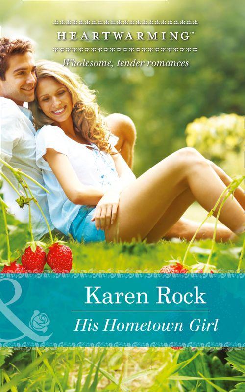 His Hometown Girl (Mills &amp; Boon Heartwarming): First edition