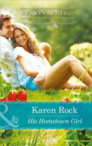 His Hometown Girl (Mills &amp; Boon Heartwarming): First edition