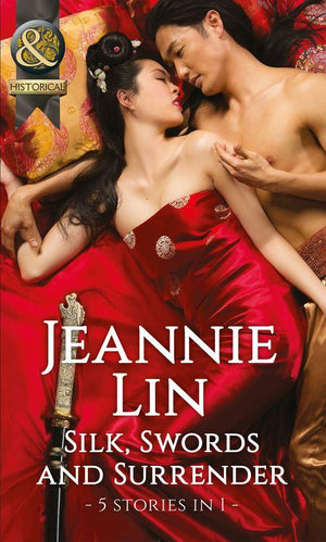 Silk, Swords And Surrender: The Touch of Moonlight / The Taming of Mei Lin / The Lady&#39;s Scandalous Night / An Illicit Temptation / Capturing the Silken Thief (Mills &amp; Boon Historical)