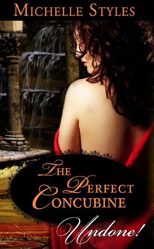 The Perfect Concubine (Mills &amp; Boon Historical Undone): First edition