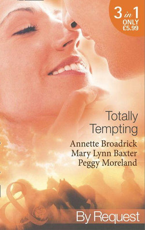 Totally Tempting: The Man Means Business / Totally Texan / The Texan&#39;s Forbidden Affair (Mills &amp; Boon By Request): First edition