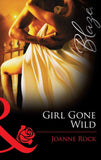 Girl Gone Wild (Mills & Boon Blaze) (Single in South Beach, Book 3): First edition (9781472028693)