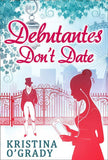 Debutantes Don't Date (Time-Travel to Regency England, Book 1): First edition (9781472096036)