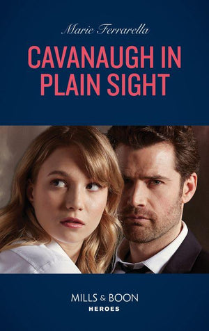 Cavanaugh Justice - Cavanaugh In Plain Sight (Mills &amp; Boon Heroes) (Cavanaugh Justice, Book 41)