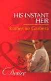 His Instant Heir (Mills & Boon Desire) (Baby Business, Book 1): First edition (9781472006271)