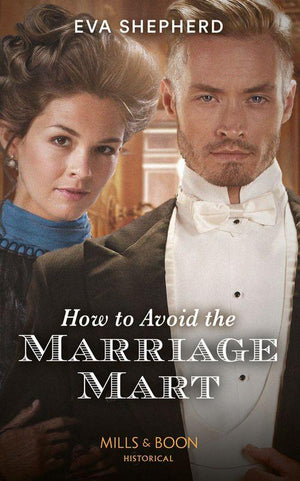 How To Avoid The Marriage Mart (Mills & Boon Historical) (Breaking the Marriage Rules) (9780008901868)