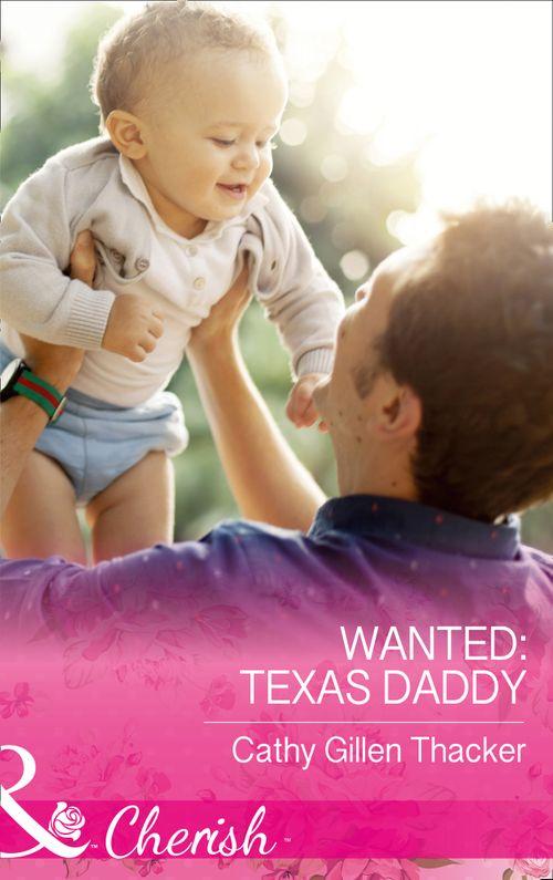 Texas Legacies: The Lockharts - Wanted: Texas Daddy (Mills &amp; Boon Cherish) (Texas Legacies: The Lockharts, Book 4)