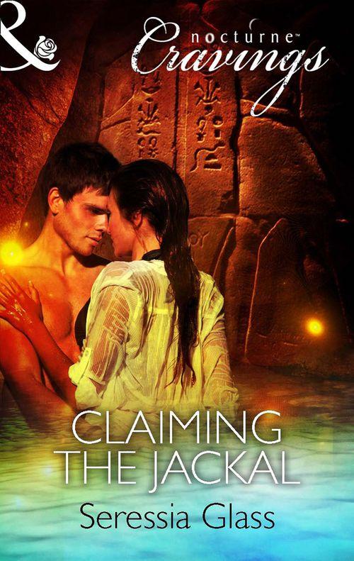 Claiming the Jackal (Mills &amp; Boon Nocturne Cravings): First edition