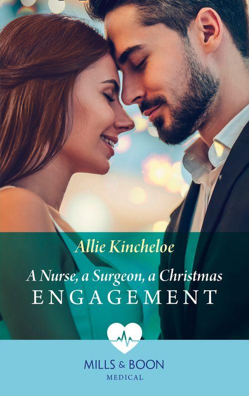 A Nurse, A Surgeon, A Christmas Engagement (Mills &amp; Boon Medical)