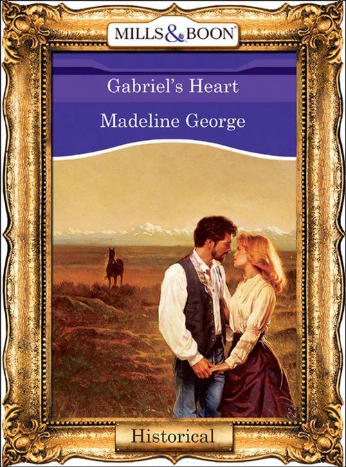 Gabriel&#39;s Heart (Mills &amp; Boon Vintage 90s Modern): First edition