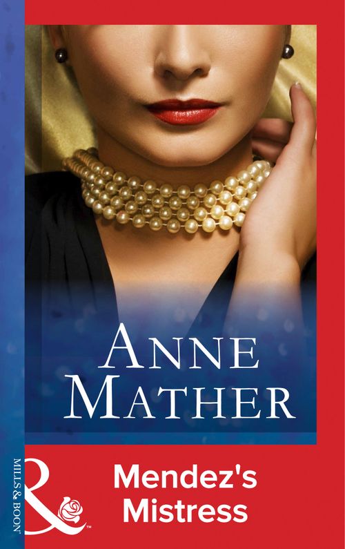 The Anne Mather Collection - Mendez&#39;s Mistress (Mills &amp; Boon Modern) (The Anne Mather Collection): First edition