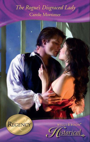 The Notorious St Claires - The Rogue&#39;s Disgraced Lady (Mills &amp; Boon Historical) (The Notorious St Claires, Book 3): First edition