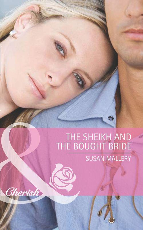 The Sheikh and the Bought Bride (Mills &amp; Boon Cherish): First edition