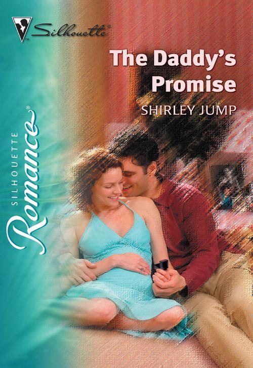 The Daddy&#39;s Promise (Mills &amp; Boon Silhouette): First edition