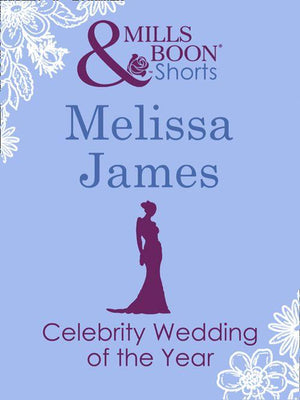 Celebrity Wedding of the Year (Mills &amp; Boon Short Stories): First edition
