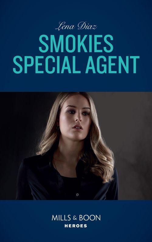The Mighty McKenzies - Smokies Special Agent (Mills &amp; Boon Heroes) (The Mighty McKenzies, Book 2)