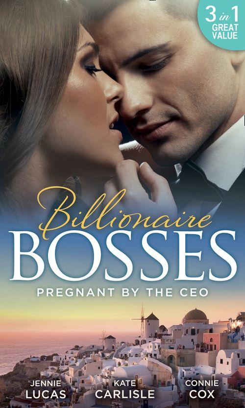 Pregnant By The Ceo: Sensible Housekeeper, Scandalously Pregnant / She&#39;s Having the Boss&#39;s Baby / The Baby Who Saved Dr Cynical