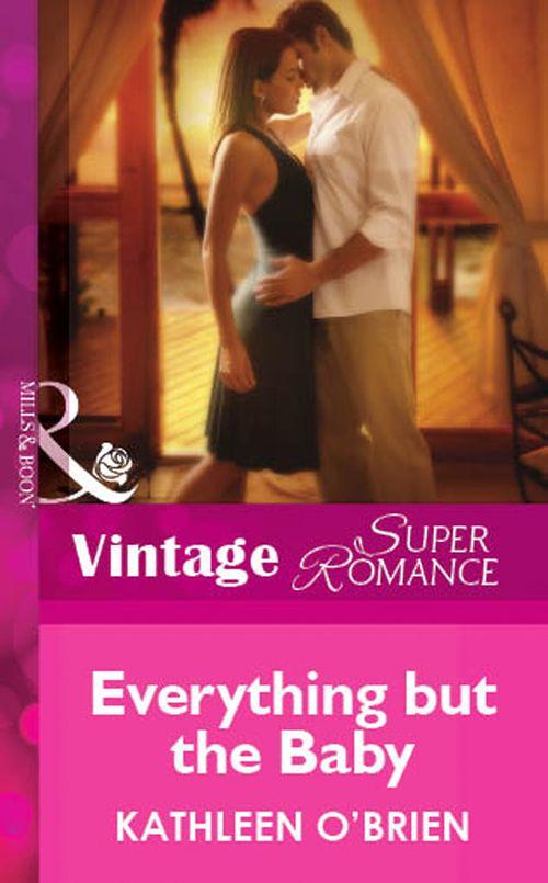Everything but the Baby (Mills &amp; Boon Vintage Superromance): First edition