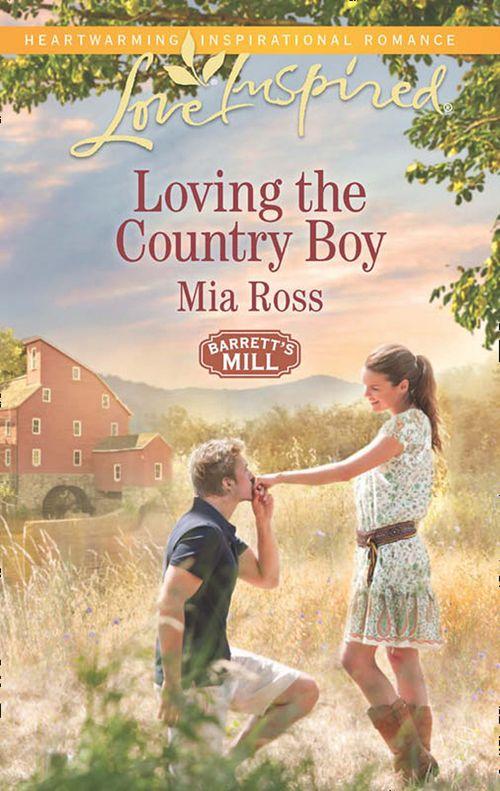 Barrett&#39;s Mill - Loving the Country Boy (Mills &amp; Boon Love Inspired) (Barrett&#39;s Mill, Book 4): First edition