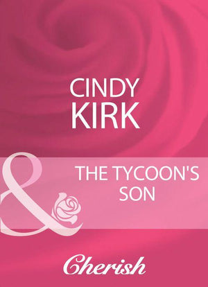 The Tycoon&#39;s Son (Mills &amp; Boon Cherish): First edition