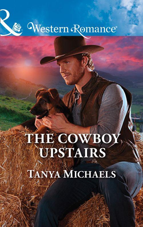 Cupid&#39;s Bow, Texas - The Cowboy Upstairs (Mills &amp; Boon Western Romance) (Cupid&#39;s Bow, Texas, Book 4)