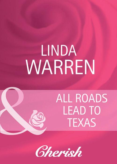 Home to Loveless County - All Roads Lead to Texas (Mills &amp; Boon Cherish) (Home to Loveless County, Book 3): First edition